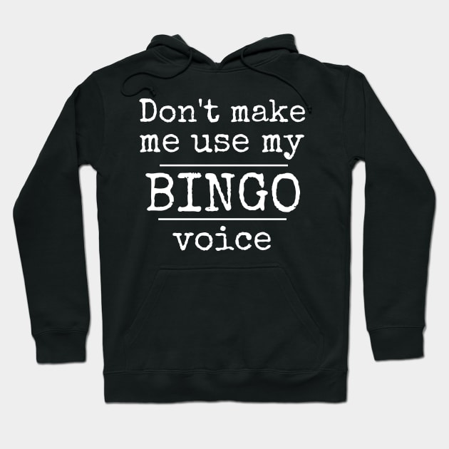 Don't Make Me Use My Bingo Voice Funny Mask Sweatshirt Hoodie by MalibuSun